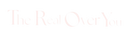 The Real Over You - Home